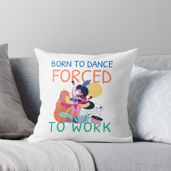 Item preview, BORN TO DANCE FORCED TO WORK designed and sold by 30-Merch.