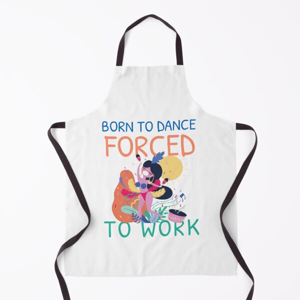 Item preview, BORN TO DANCE FORCED TO WORK designed and sold by 30-Merch.