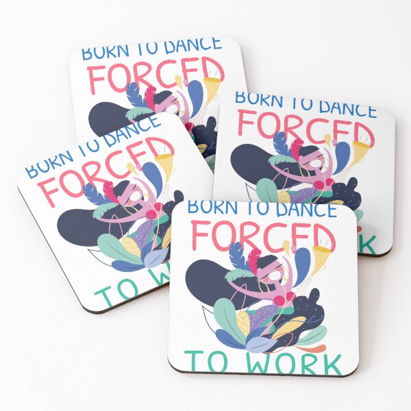 Item preview, BORN TO DANCE FORCED TO WORK designed and sold by 30-Merch.