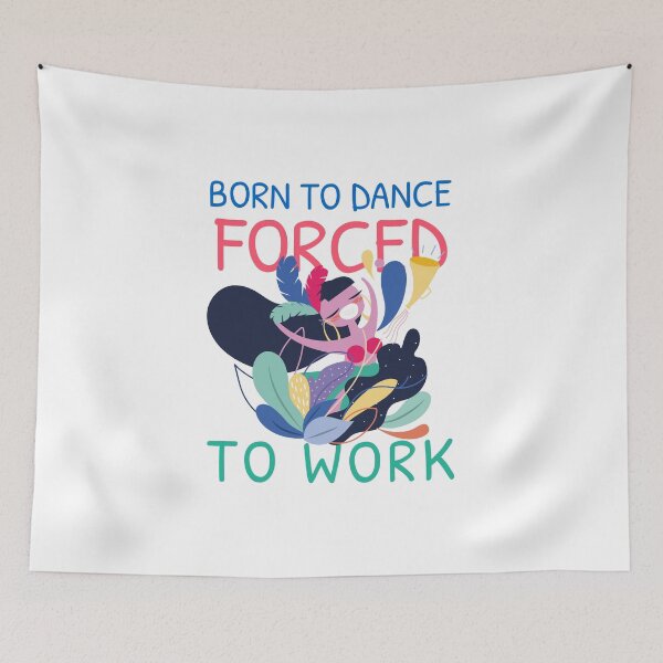 Item preview, BORN TO DANCE FORCED TO WORK designed and sold by 30-Merch.