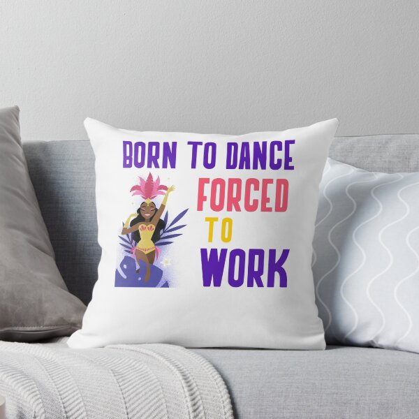Item preview, BORN TO DANCE FORCED TO WORK designed and sold by 30-Merch.