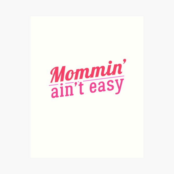 Item preview, Mommin' Ain't Easy Funny Mom Slogan Mothers Day Quote designed and sold by sillyquestions.