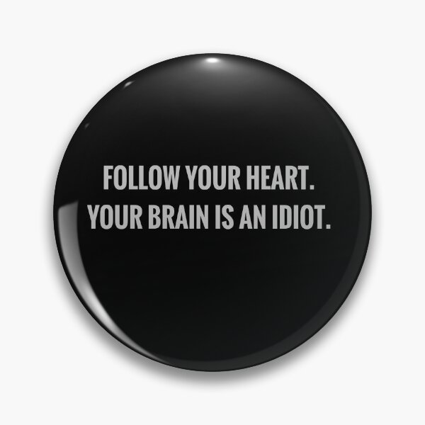 Item preview, Sarcastic quote. Follow your heart. Your brain is an idiot. Sarcasm.  designed and sold by efenem.