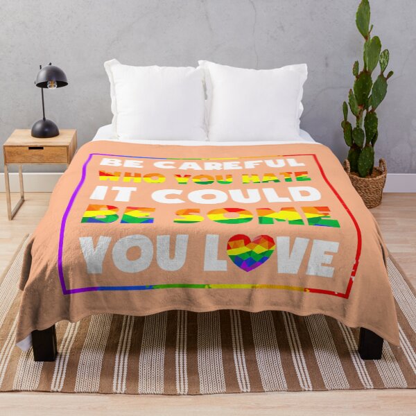 Artikelvorschau, LGBT Be Careful Who You Hate It Could Be Some You Love entworfen und verkauft von dieuhuyen555.