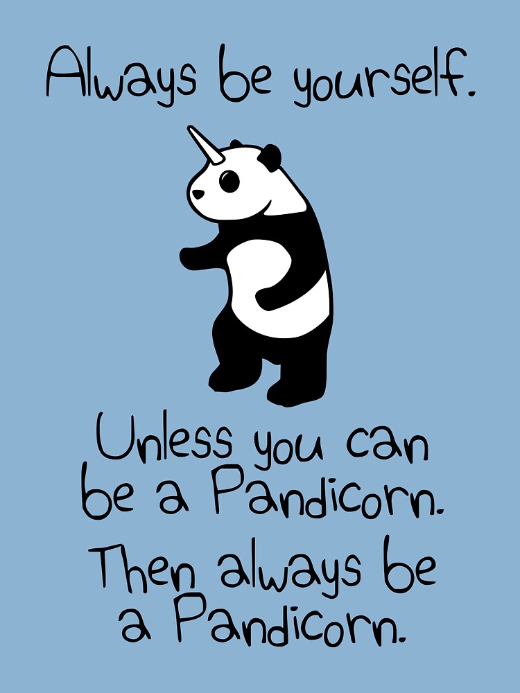 Always Be Yourself Unless You Can Be A Pandicorn T Shirt Always Be Yourself Unless You Can Be A Pandicorn T Shirt