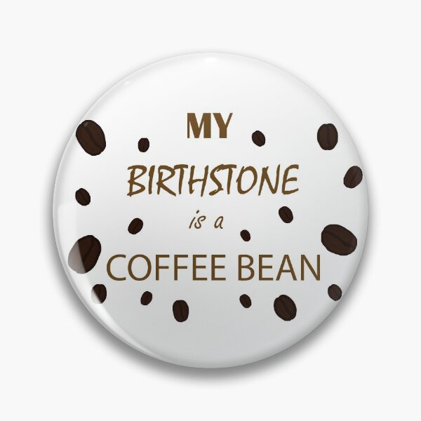 Item preview, My Birthstone is a Coffee Bean designed and sold by desiins-by-krii.