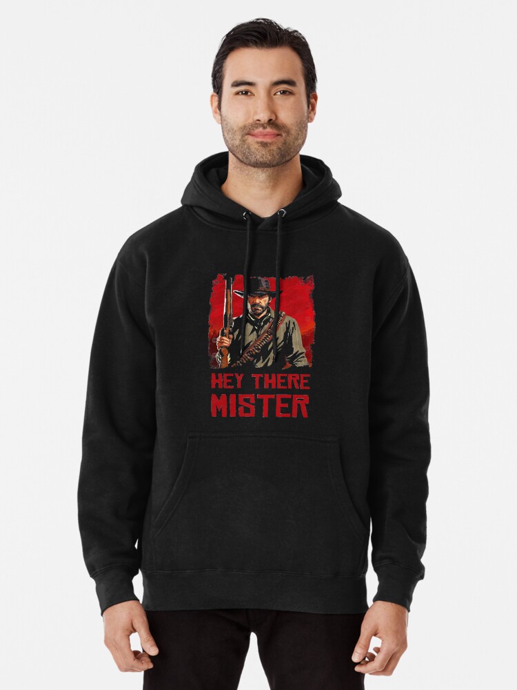 HEY THERE MISTER Arthur Morgan Pullover Hoodie for Sale by Rafensteiner Redbubble