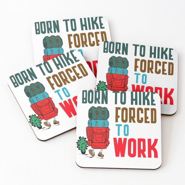 Item preview, BORN TO HIKE FORCED TO WORK designed and sold by 30-Merch.