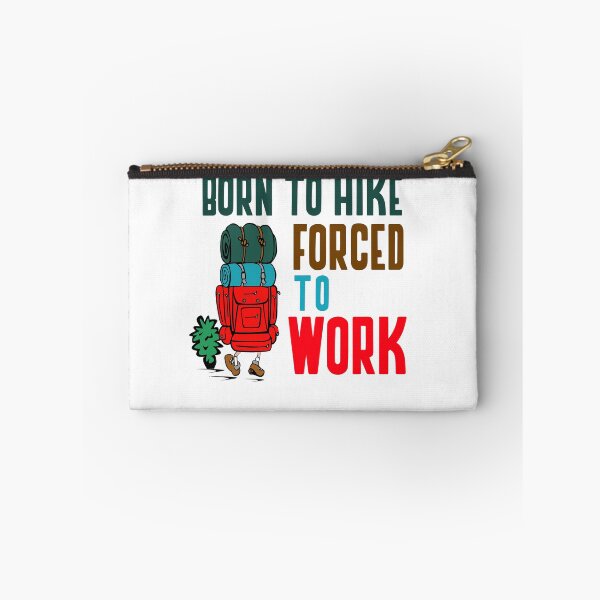 Item preview, BORN TO HIKE FORCED TO WORK designed and sold by 30-Merch.