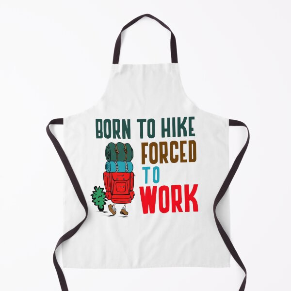 Item preview, BORN TO HIKE FORCED TO WORK designed and sold by 30-Merch.