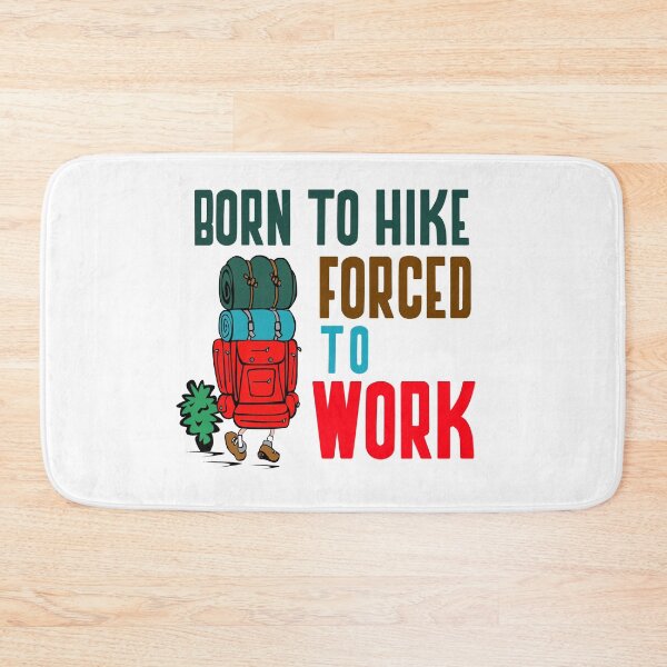 Item preview, BORN TO HIKE FORCED TO WORK designed and sold by 30-Merch.