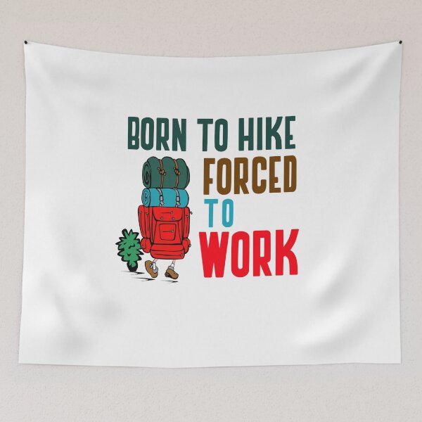 Item preview, BORN TO HIKE FORCED TO WORK designed and sold by 30-Merch.