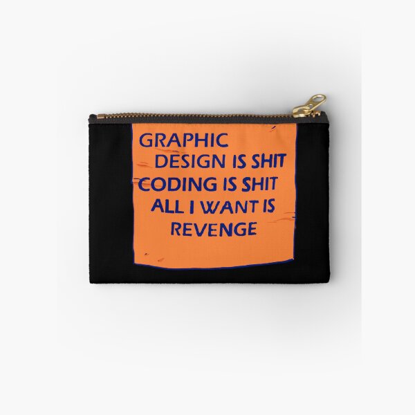 Item preview, I draw that graphic design is shit coding is shit all i want is revenge meme because graphic design is my passion. designed and sold by RansRoom.