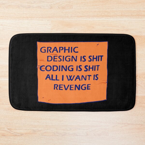 Item preview, I draw that graphic design is shit coding is shit all i want is revenge meme because graphic design is my passion. designed and sold by RansRoom.