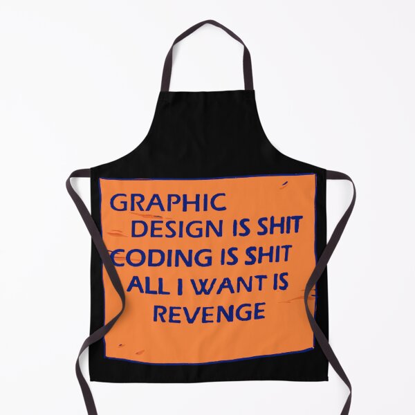 Item preview, I draw that graphic design is shit coding is shit all i want is revenge meme because graphic design is my passion. designed and sold by RansRoom.