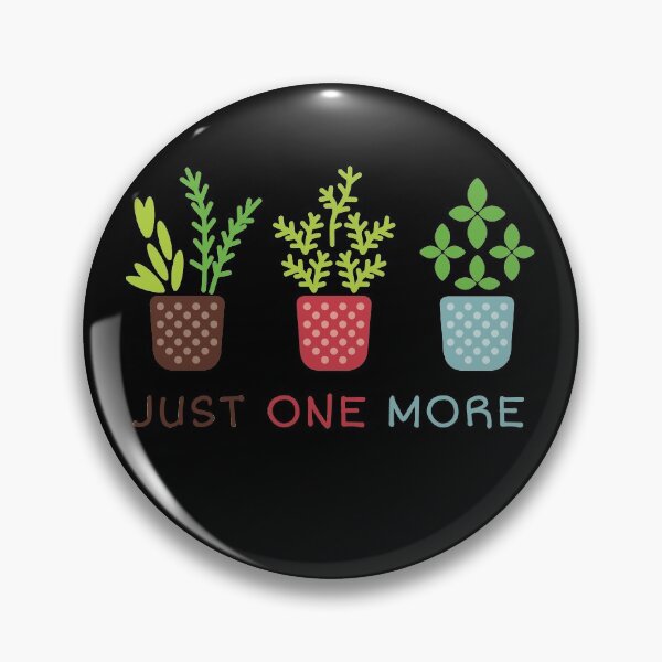 Item preview, Just One More Plants Funny Plant Lover Gardening Quote designed and sold by sillyquestions.