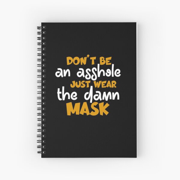 Dont Be An Asshole Just Wear The Damn Spiral Notebook