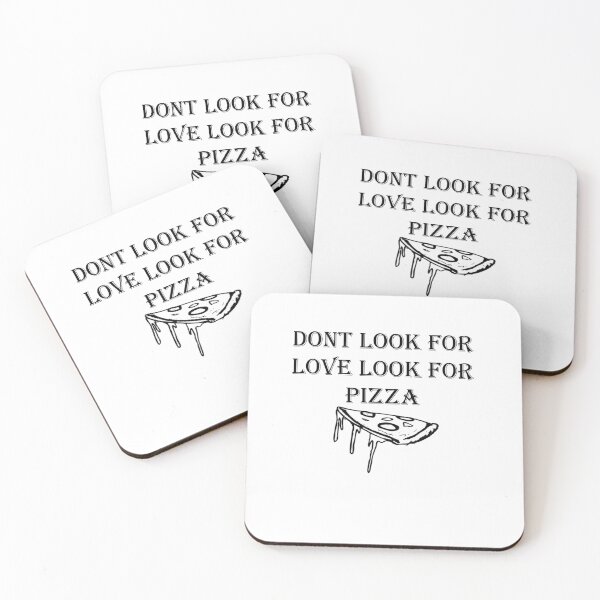Item preview, dont look for love look for pizza designed and sold by BILAL SHU12.