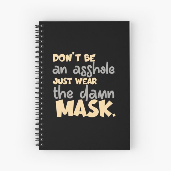 Dont Be An Asshole Just Wear The Damn Spiral Notebook