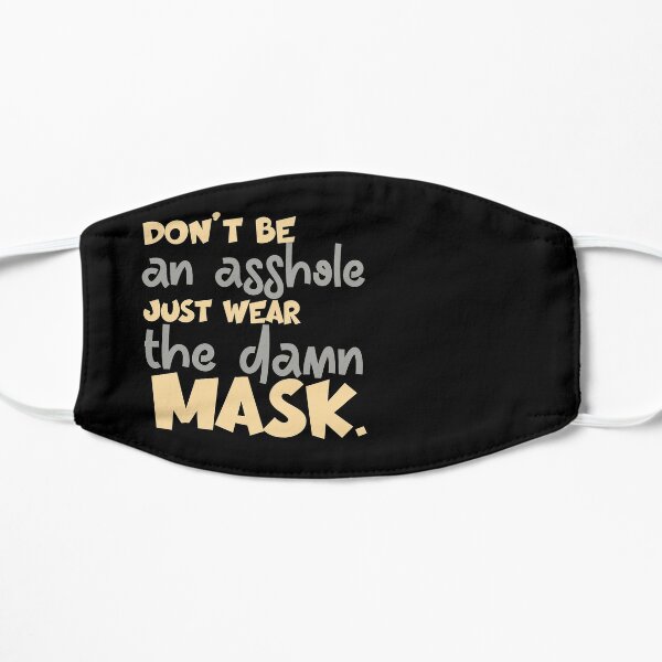 Dont Be An Asshole Just Wear The Damn Flat Mask