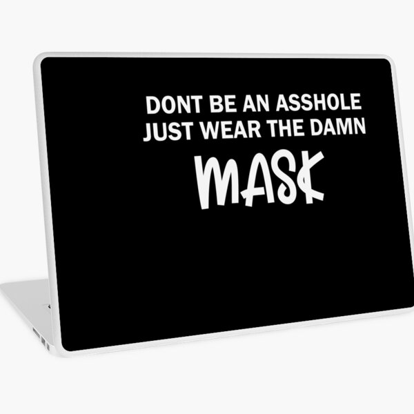 Dont Be An Asshole Just Wear The Damn Laptop Skin