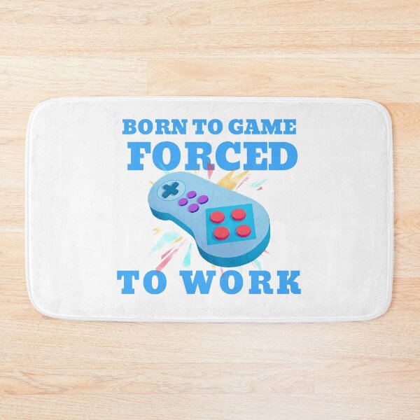 Item preview, BORN TO GAME FORCED TO WORK designed and sold by 30-Merch.