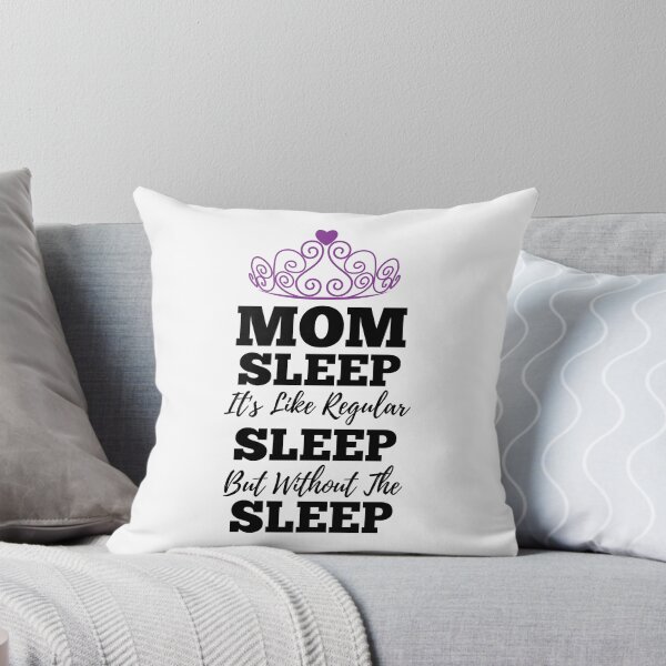Item preview, Mom Sleep Like Regular Sleep But Without The Sleep designed and sold by kickwear-com.