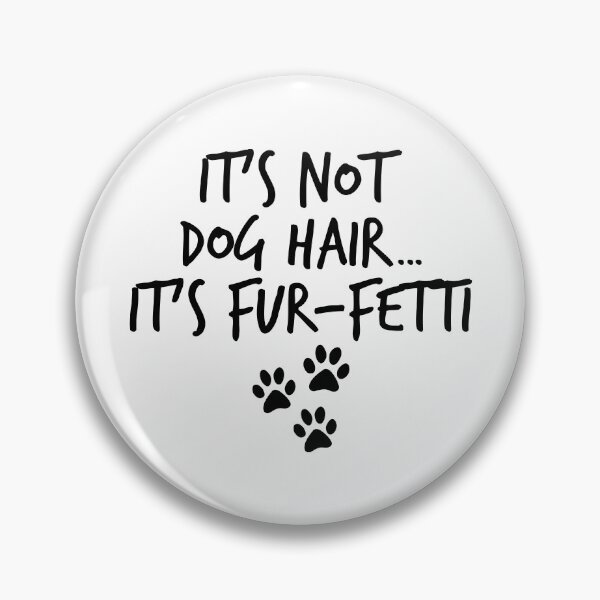 Item preview, It's Not Dog Hair It's Fur-Fetti Funny Dog Lovers Gift designed and sold by CreativaArt-.