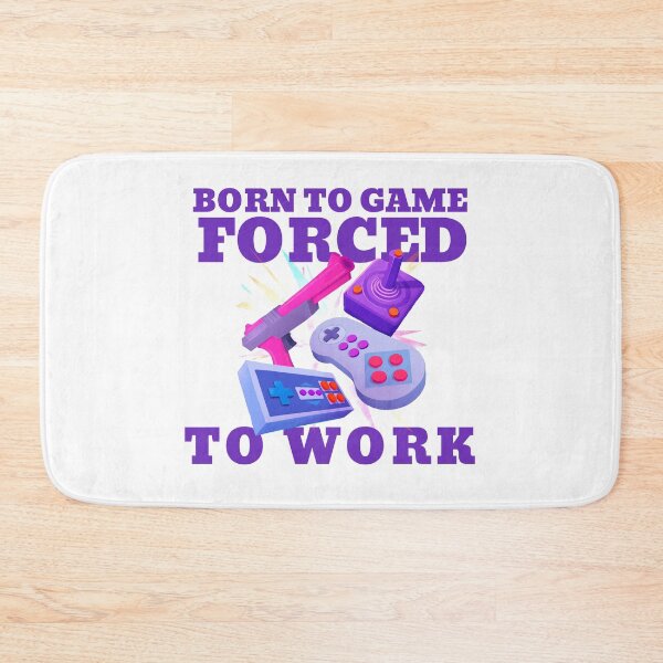 Item preview, BORN TO GAME FORCED TO WORK designed and sold by 30-Merch.