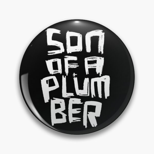 Item preview, Son Of A Plumber designed and sold by badlydrawnbabe.