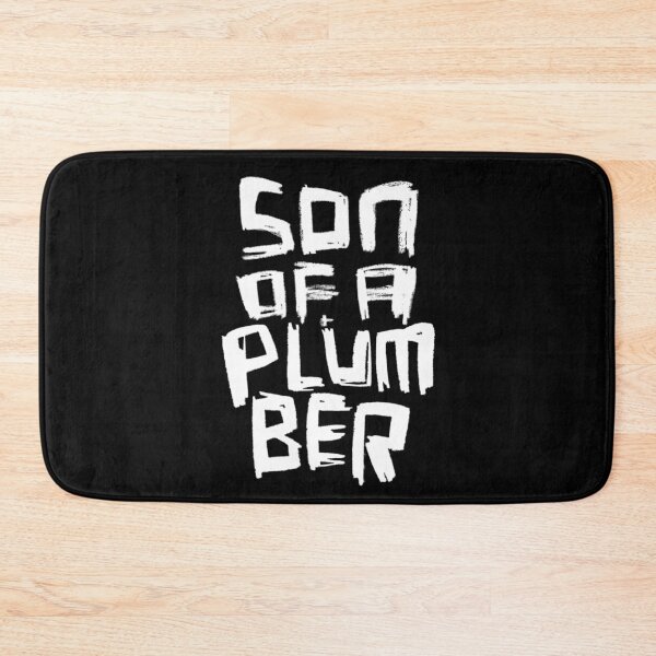 Item preview, Son Of A Plumber designed and sold by badlydrawnbabe.