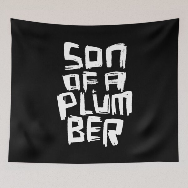 Item preview, Son Of A Plumber designed and sold by badlydrawnbabe.