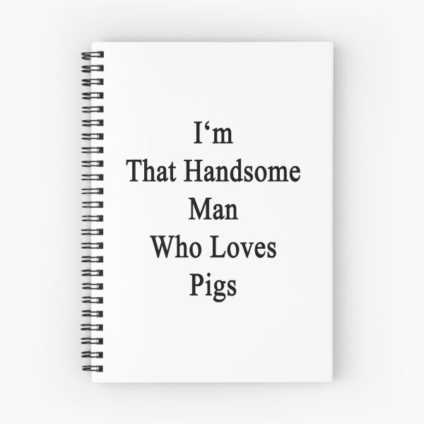 Item preview, I'm That Handsome Man Who Loves Pigs designed and sold by supernova23.