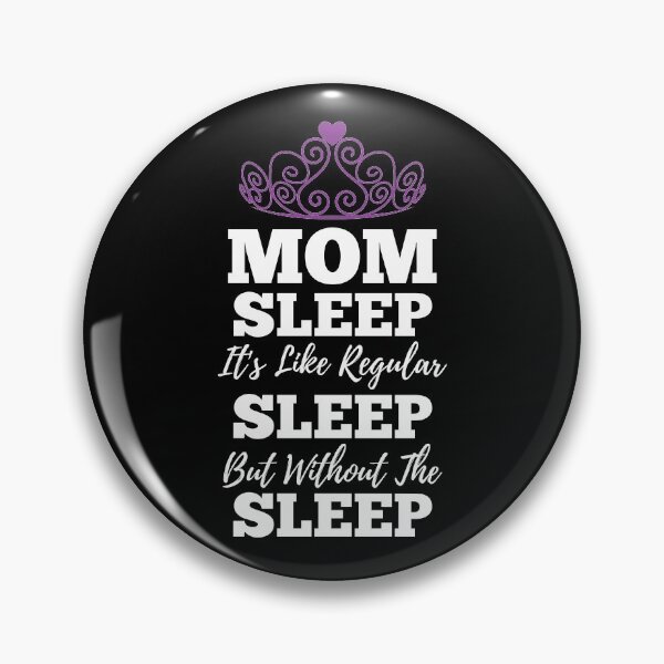 Item preview, Mom Sleep Like Regular Sleep But Without The Sleep designed and sold by kickwear-com.
