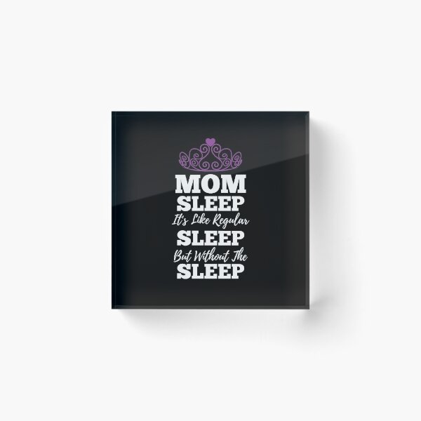 Item preview, Mom Sleep Like Regular Sleep But Without The Sleep designed and sold by kickwear-com.