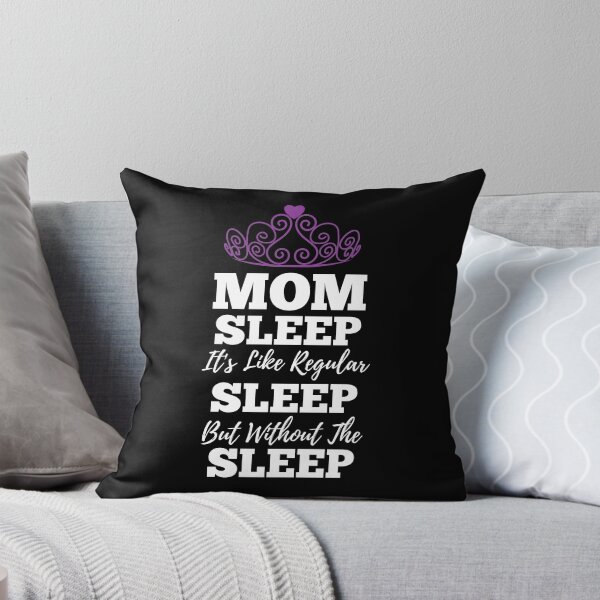 Item preview, Mom Sleep Like Regular Sleep But Without The Sleep designed and sold by kickwear-com.