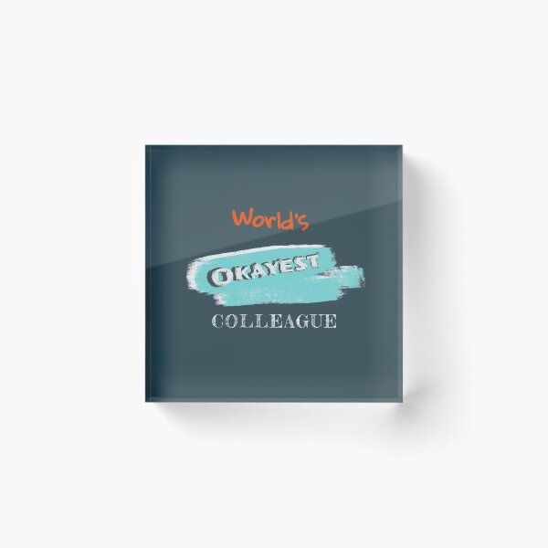 Item preview, Okayest Colleague designed and sold by Bratak.