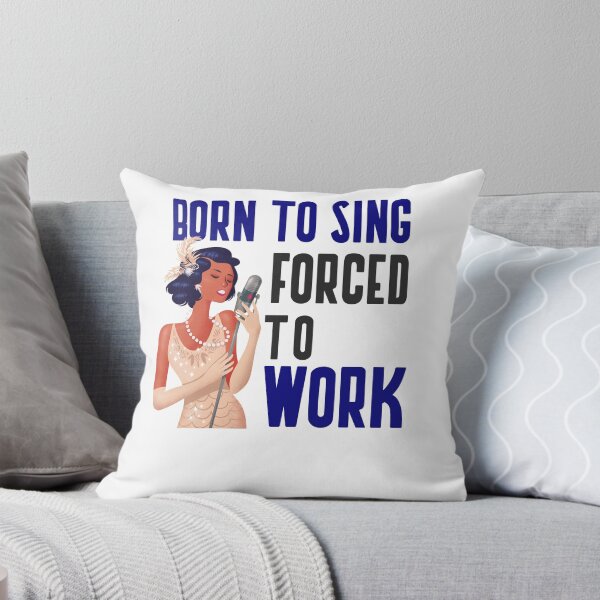Item preview, BORN TO SING FORCED TO WORK designed and sold by 30-Merch.