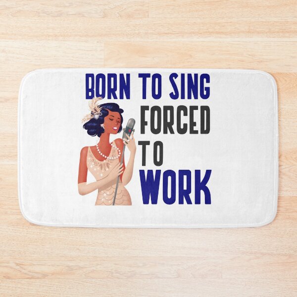 Item preview, BORN TO SING FORCED TO WORK designed and sold by 30-Merch.