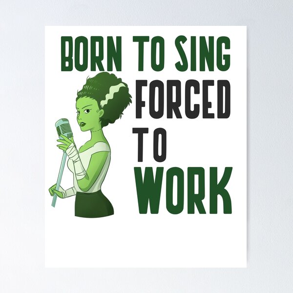 Item preview, BORN TO SING FORCED TO WORK designed and sold by 30-Merch.