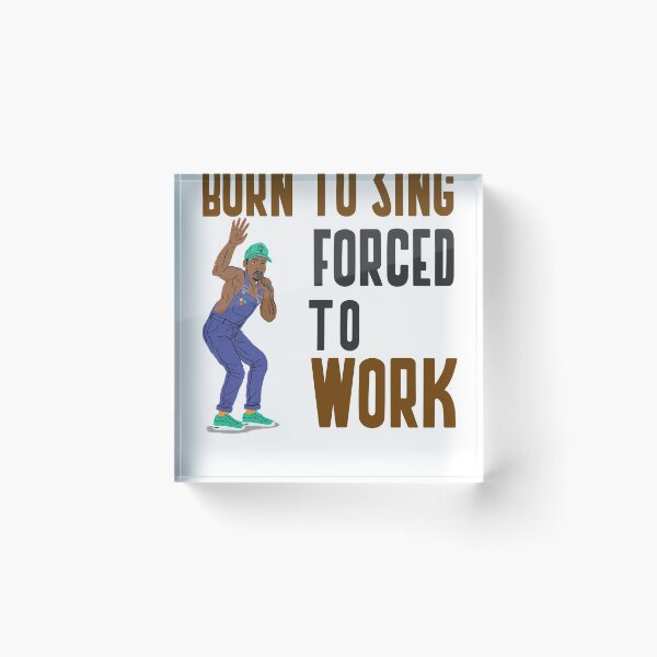 Item preview, BORN TO SING FORCED TO WORK designed and sold by 30-Merch.