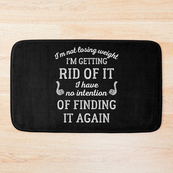 Item preview, I'm Not Losing Weight I'm Getting Rid Of It designed and sold by IntegrityDesign.