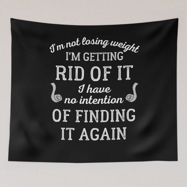 Item preview, I'm Not Losing Weight I'm Getting Rid Of It designed and sold by IntegrityDesign.