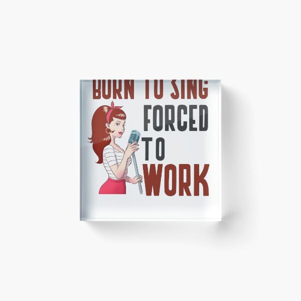 Item preview, BORN TO SING FORCED TO WORK designed and sold by 30-Merch.