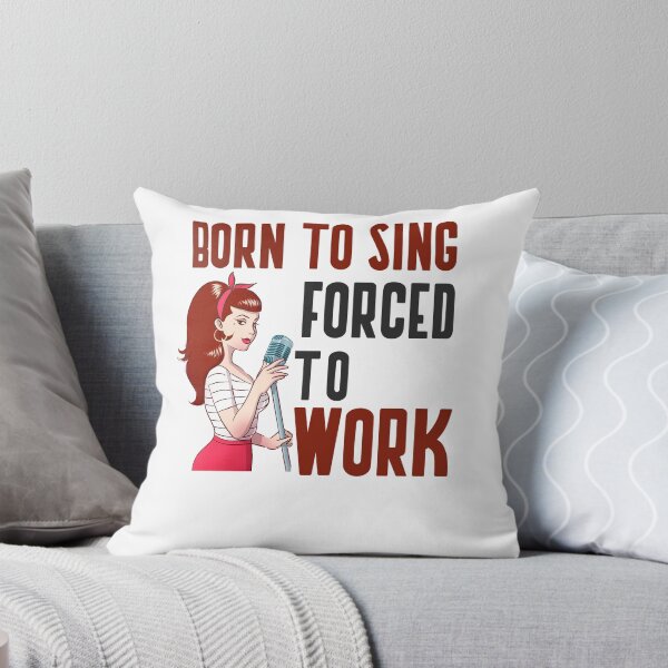Item preview, BORN TO SING FORCED TO WORK designed and sold by 30-Merch.