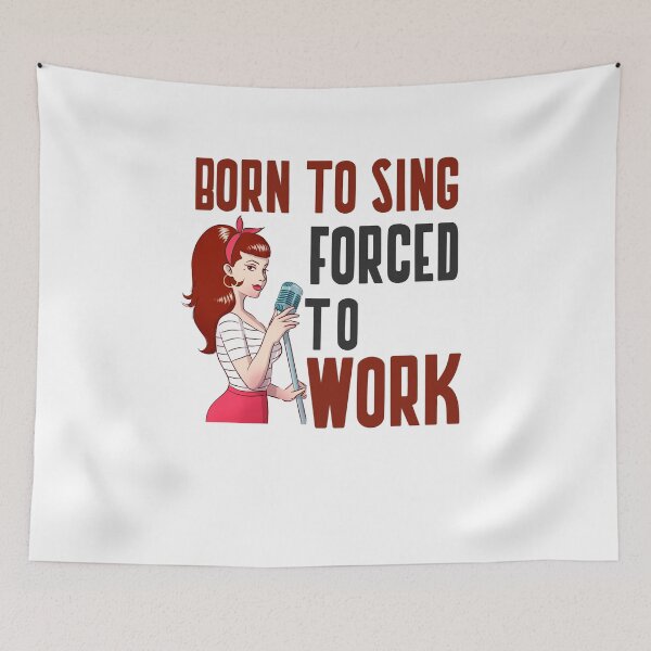 Item preview, BORN TO SING FORCED TO WORK designed and sold by 30-Merch.