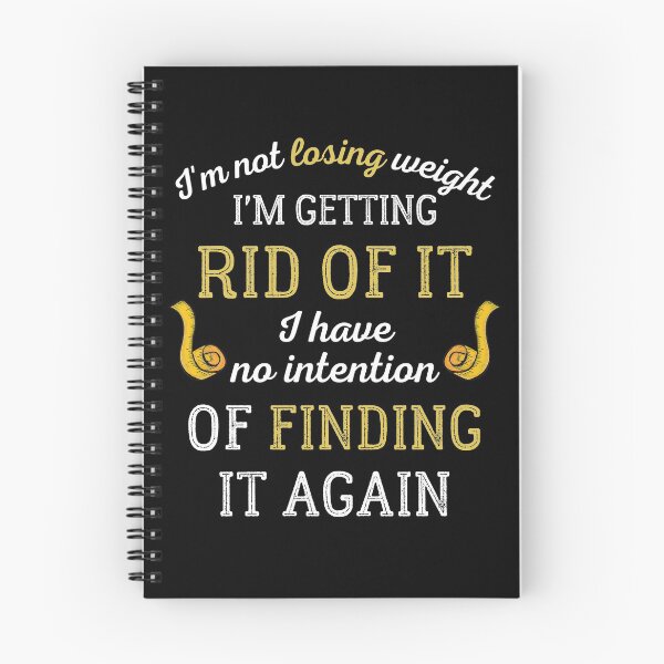 Item preview, I'm Not Losing Weight I'm Getting Rid Of It designed and sold by IntegrityDesign.