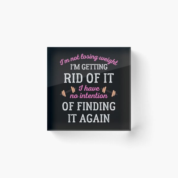 Item preview, I'm Not Losing Weight I'm Getting Rid Of It designed and sold by IntegrityDesign.