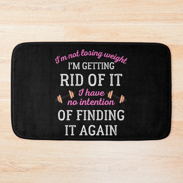 Item preview, I'm Not Losing Weight I'm Getting Rid Of It designed and sold by IntegrityDesign.