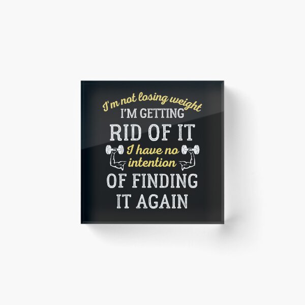 Item preview, I'm Not Losing Weight I'm Getting Rid Of It designed and sold by IntegrityDesign.